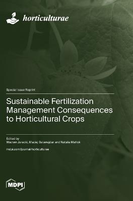 Sustainable Fertilization Management Consequences to Horticultural Crops - cover