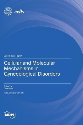 Cellular and Molecular Mechanisms in Gynecological Disorders - cover