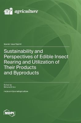 Sustainability and Perspectives of Edible Insect Rearing and Utilization of Their Products and Byproducts - cover