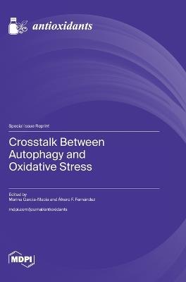 Crosstalk Between Autophagy and Oxidative Stress - cover