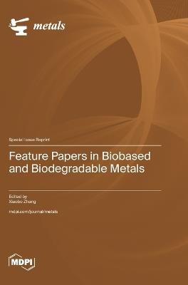 Feature Papers in Biobased and Biodegradable Metals - cover