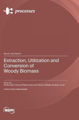 Extraction, Utilization and Conversion of Woody Biomass - cover