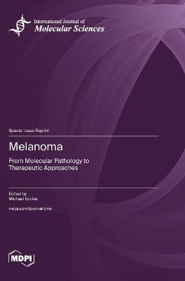 Melanoma: From Molecular Pathology to Therapeutic Approaches - cover