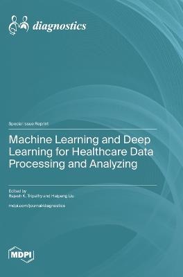 Machine Learning and Deep Learning for Healthcare Data Processing and Analyzing - cover