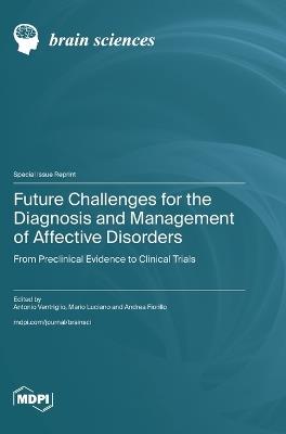 Future Challenges for the Diagnosis and Management of Affective Disorders: From Preclinical Evidence to Clinical Trials - cover