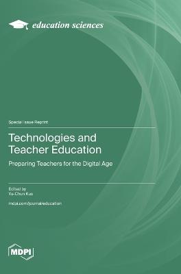 Technologies and Teacher Education: Preparing Teachers for the Digital Age - cover