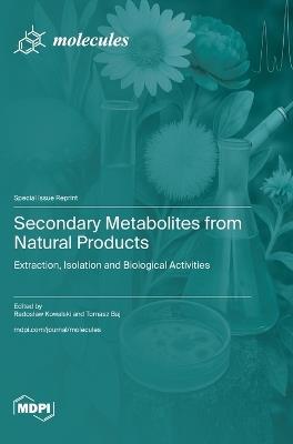 Secondary Metabolites from Natural Products: Extraction, Isolation and Biological Activities - cover