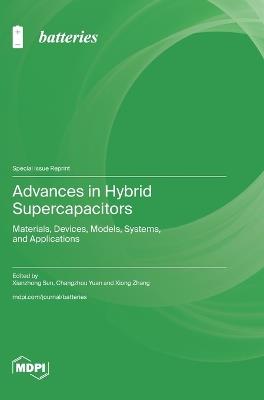 Advances in Hybrid Supercapacitors: Materials, Devices, Models, Systems, and Applications - cover