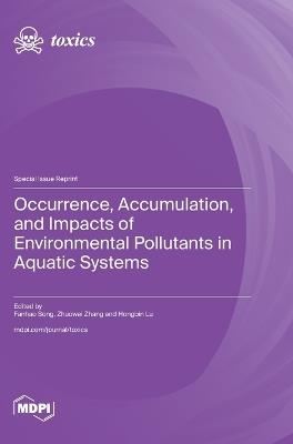 Occurrence, Accumulation, and Impacts of Environmental Pollutants in Aquatic Systems - cover