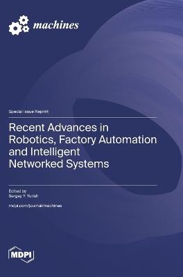 Recent Advances in Robotics, Factory Automation and Intelligent Networked Systems - cover