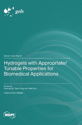 Hydrogels with Appropriate/Tunable Properties for Biomedical Applications - cover