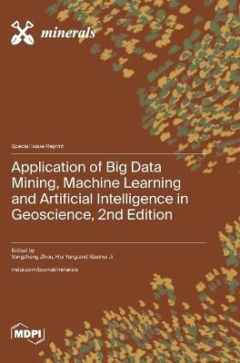 Application of Big Data Mining, Machine Learning and Artificial Intelligence in Geoscience, 2nd Edition - cover