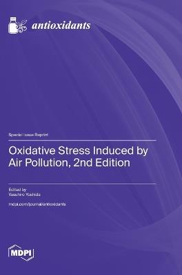 Oxidative Stress Induced by Air Pollution, 2nd Edition - cover