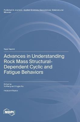 Advances in Understanding Rock Mass Structural-Dependent Cyclic and Fatigue Behaviors - cover