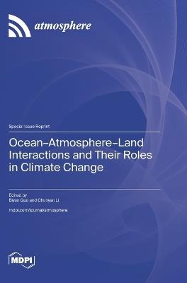 Ocean-Atmosphere-Land Interactions and Their Roles in Climate Change - cover