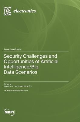 Security Challenges and Opportunities of Artificial Intelligence/Big Data Scenarios - cover