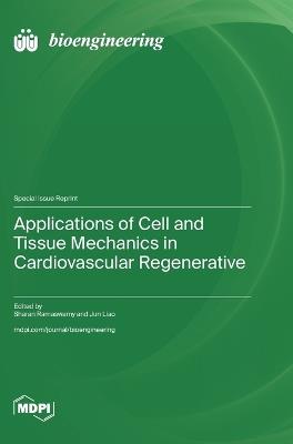 Applications of Cell and Tissue Mechanics in Cardiovascular Regenerative - cover