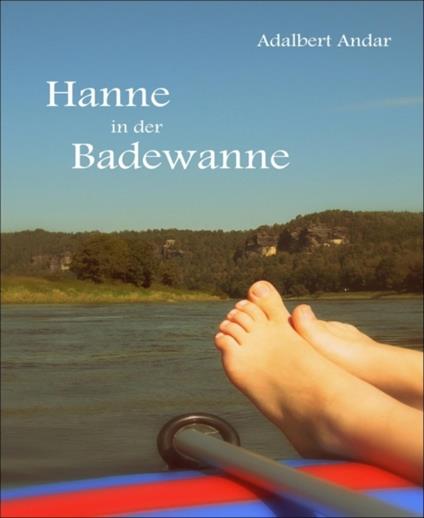LESEPROBE: Hanne in der Badewanne - Adalbert Andar - ebook