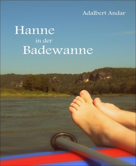 LESEPROBE: Hanne in der Badewanne - Adalbert Andar - ebook