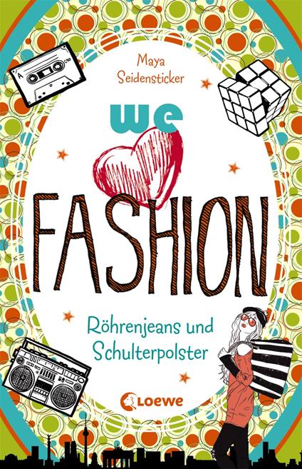 we love fashion (Band 2) – Röhrenjeans und Schulterpolster - Maya Seidensticker,Loewe Jugendbücher - ebook