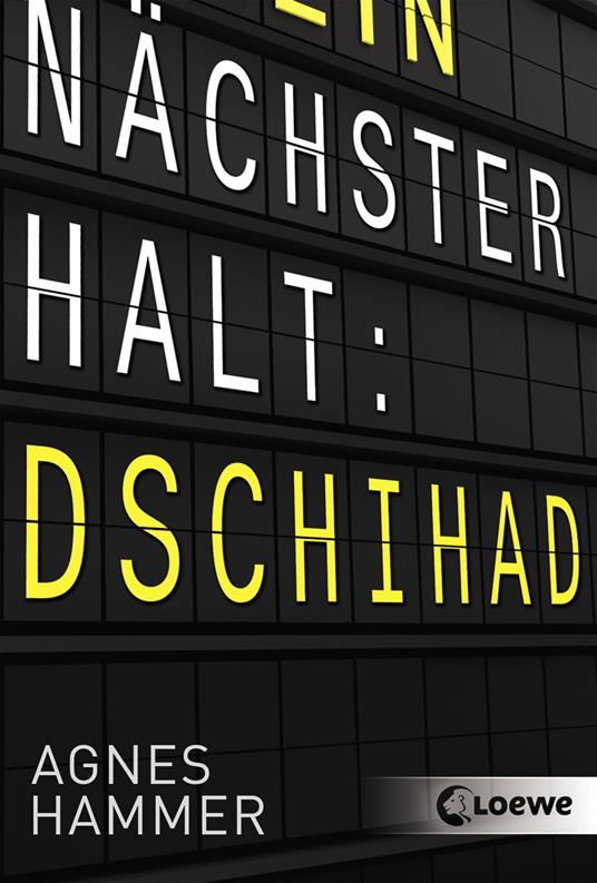Nächster Halt: Dschihad - Agnes Hammer,Loewe Jugendbücher - ebook