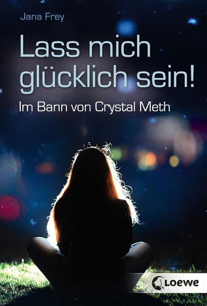 Lass mich glücklich sein! - Jana Frey - ebook
