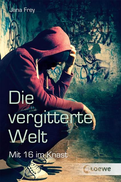 Die vergitterte Welt - Jana Frey,Loewe Jugendbücher - ebook