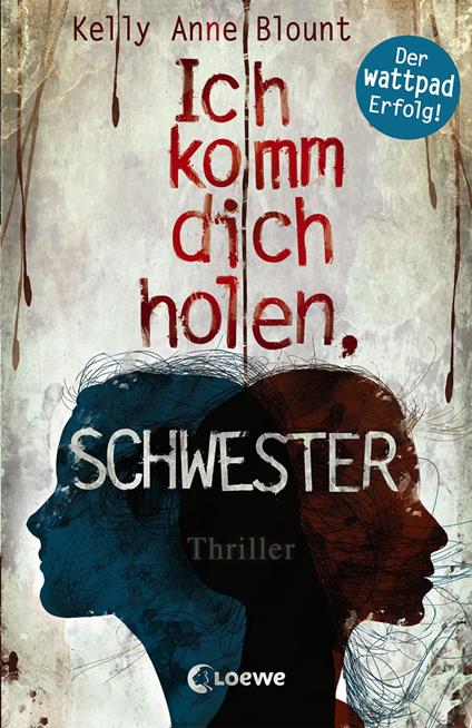 Ich komm dich holen, Schwester - Kelly Anne Blount,Loewe Jugendbücher,Sandra Knuffinke,Jessika Komina - ebook