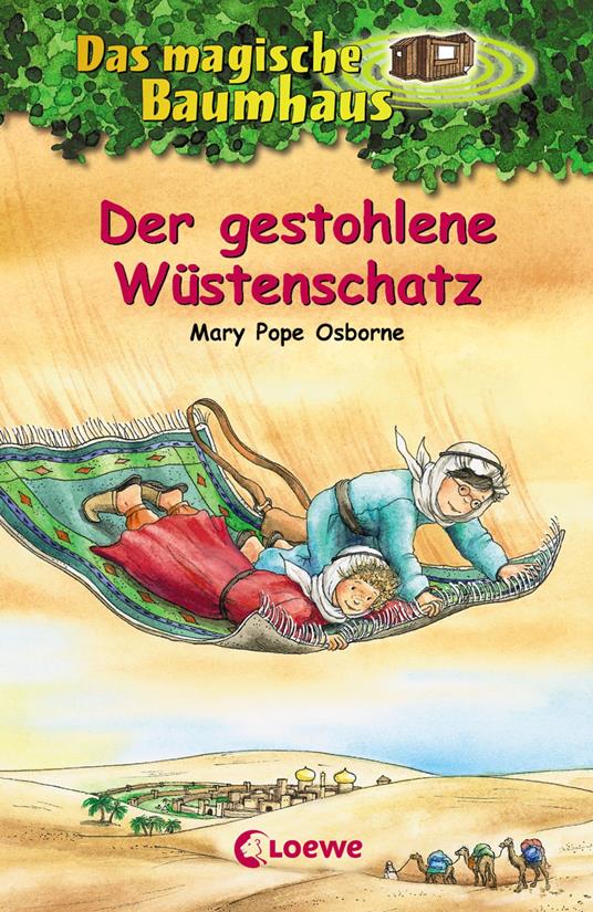 Das magische Baumhaus (Band 32) - Der gestohlene Wüstenschatz - Mary Pope Osborne,Loewe Kinderbücher,Petra Theissen,Sabine Rahn - ebook