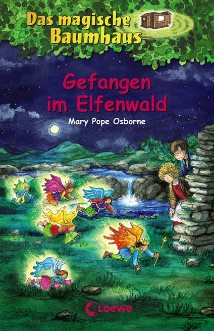 Das magische Baumhaus (Band 41) - Gefangen im Elfenwald - Mary Pope Osborne,Loewe Kinderbücher,Petra Theissen,Elke Karl - ebook