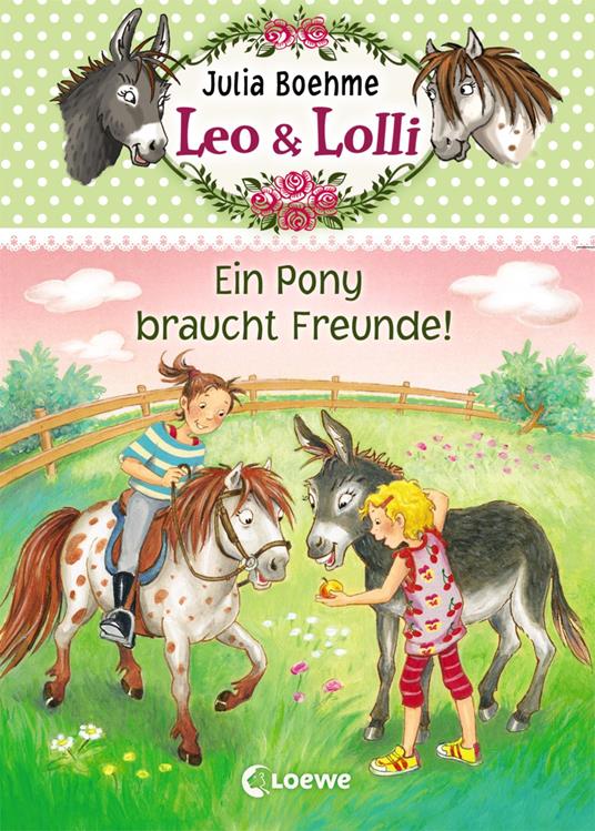 Leo & Lolli (Band 1) - Ein Pony braucht Freunde! - Julia Boehme,Lisa Althaus - ebook