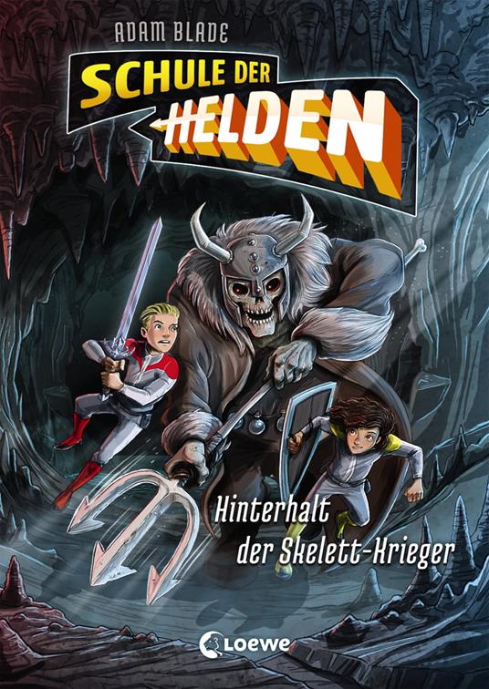 Schule der Helden (Band 4) - Hinterhalt der Skelett-Krieger - Adam Blade,Loewe Kinderbücher,Timo Grubing,Sandra Margineanu - ebook