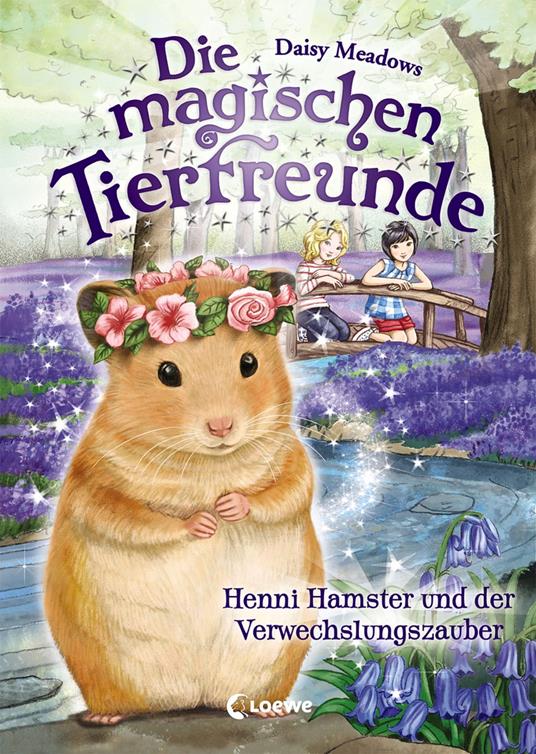 Die magischen Tierfreunde (Band 9) - Henni Hamster und der Verwechslungszauber - Daisy Meadows,Loewe Kinderbücher,Sandra Margineanu - ebook