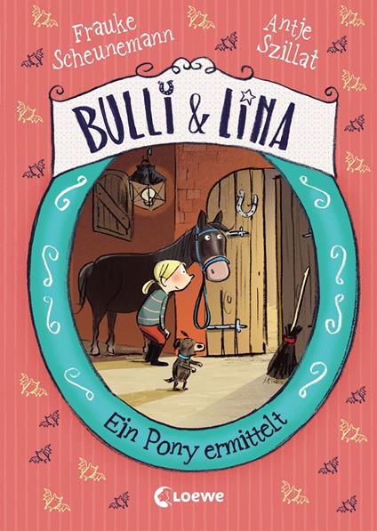 Bulli & Lina (Band 4) - Ein Pony ermittelt - Frauke Scheunemann,Antje Szillat,Susanne Göhlich - ebook