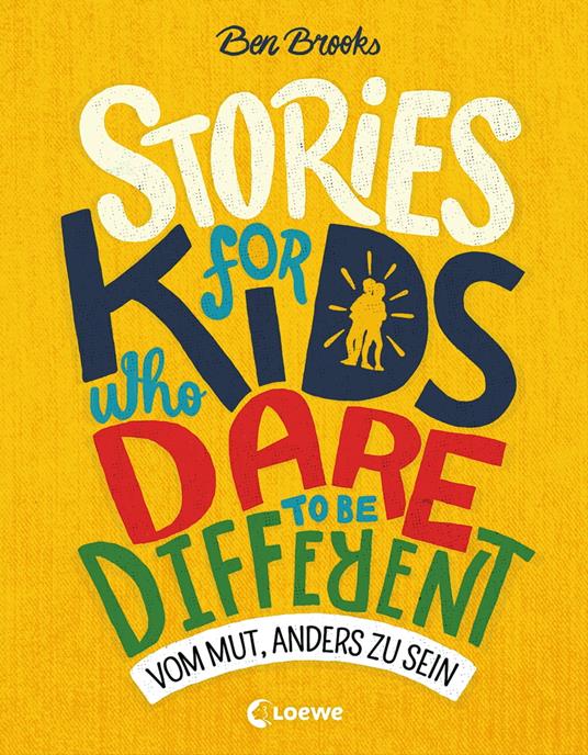 Stories for Kids Who Dare to be Different - Vom Mut, anders zu sein - Ben Brooks,Quinton Winter,Franca Fritz,Heinrich Koop - ebook