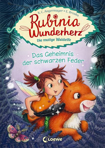 Rubinia Wunderherz, die mutige Waldelfe (Band 2) - Das Geheimnis der schwarzen Feder - Karen Christine Angermayer,Elke Broska - ebook