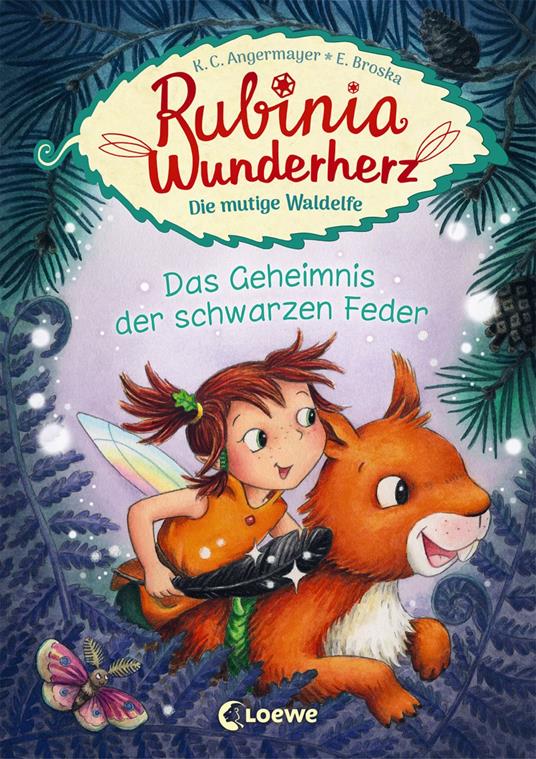 Rubinia Wunderherz, die mutige Waldelfe (Band 2) - Das Geheimnis der schwarzen Feder - Karen Christine Angermayer,Elke Broska - ebook