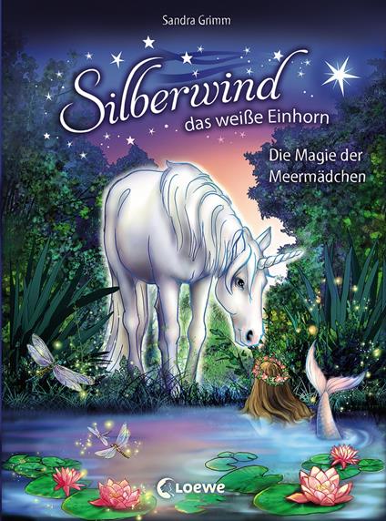 Silberwind, das weiße Einhorn (Band 10) - Die Magie der Meermädchen - Sandra Grimm,Carolin Ina Schröter - ebook