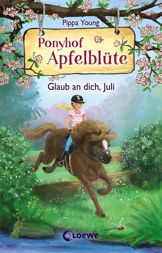 Ponyhof Apfelblüte (Band 15) - Glaub an dich, Juli - Pippa Young,Saeta Hernando,Sandra Margineanu - ebook