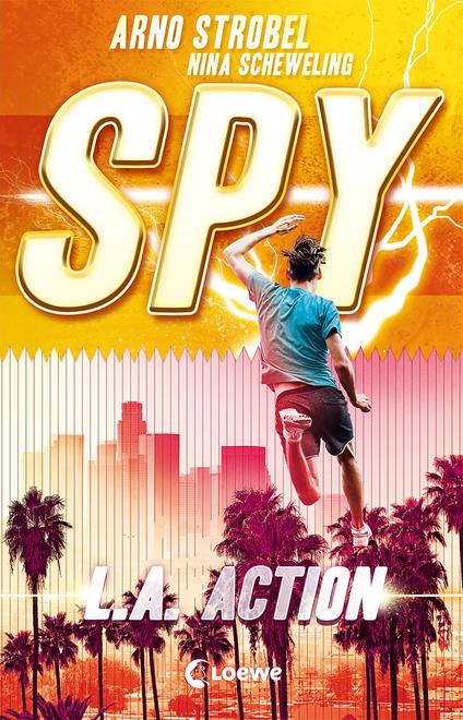 SPY (Band 4) - L.A. Action - Nina Scheweling,Arno Strobel,Loewe Jugendbücher - ebook
