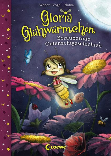 Gloria Glühwürmchen (Band 1) - Bezaubernde Gutenachtgeschichten - Kirsten Vogel,Susanne Weber,Loewe Vorlesebücher,Martina Matos - ebook