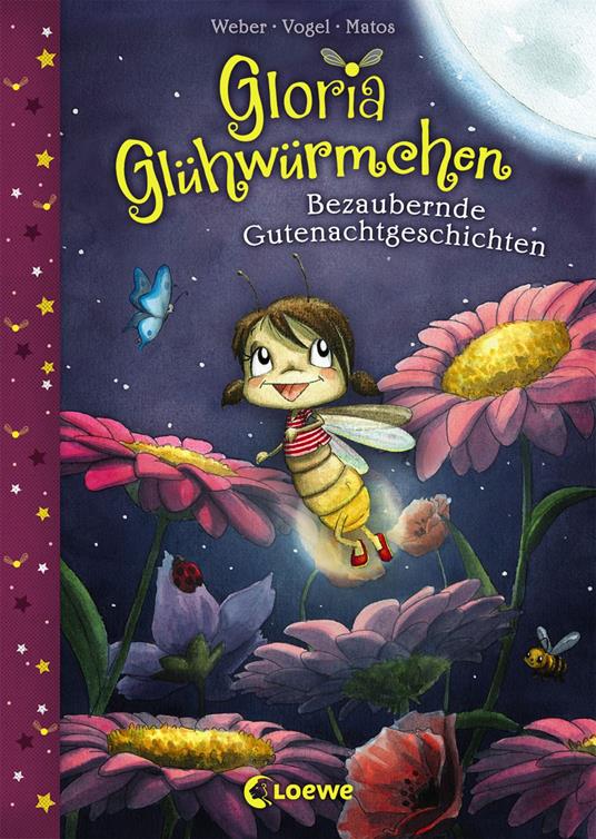 Gloria Glühwürmchen (Band 1) - Bezaubernde Gutenachtgeschichten - Kirsten Vogel,Susanne Weber,Loewe Vorlesebücher,Martina Matos - ebook