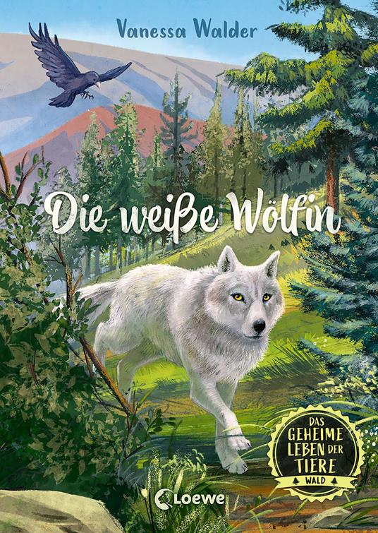 Das geheime Leben der Tiere (Wald) - Die weiße Wölfin - Walder Vanessa,Loewe Kinderbücher,Simona M. Ceccarelli - ebook