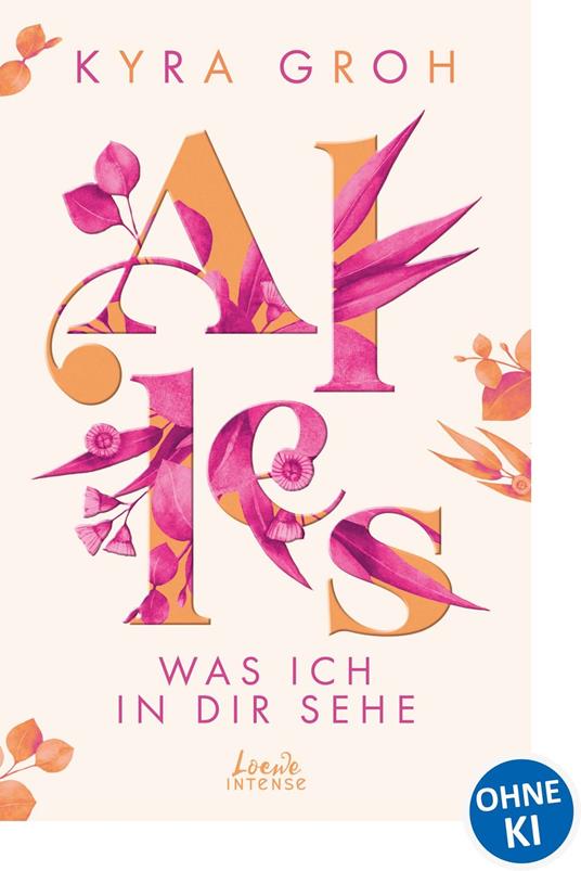 Alles, was ich in dir sehe (Alles-Trilogie, Band 1) - Kyra Groh,Loewe Intense - ebook
