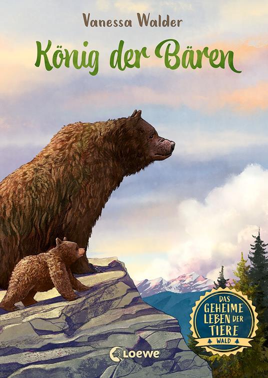 Das geheime Leben der Tiere (Wald) - König der Bären - Walder Vanessa,Loewe Kinderbücher,Simona M. Ceccarelli - ebook