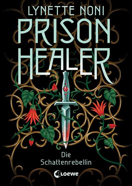Prison Healer (Band 2) - Die Schattenrebellin - Lynette Noni,Loewe Jugendbücher,Sandra Knuffinke,Jessika Komina - ebook