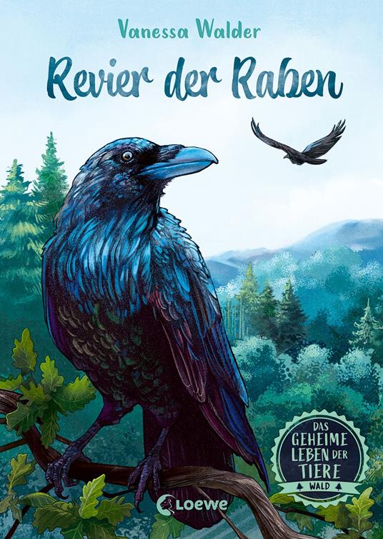 Das geheime Leben der Tiere (Wald) - Revier der Raben - Walder Vanessa,Loewe Kinderbücher,Simona M. Ceccarelli - ebook