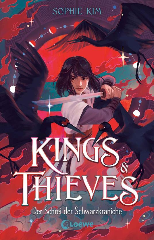 Kings & Thieves (Band 2) - Der Schrei der Schwarzkraniche - Sophie Kim,Loewe Jugendbücher,Anne Brauner,Susanne Klein - ebook