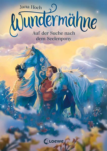 Wundermähne (Band 2) - Auf der Suche nach dem Seelenpony - Jana Hoch,Marie Beschorner - ebook