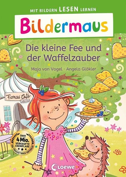 Bildermaus - Die kleine Fee und der Waffelzauber - Maja von Vogel,Angela Glökler - ebook